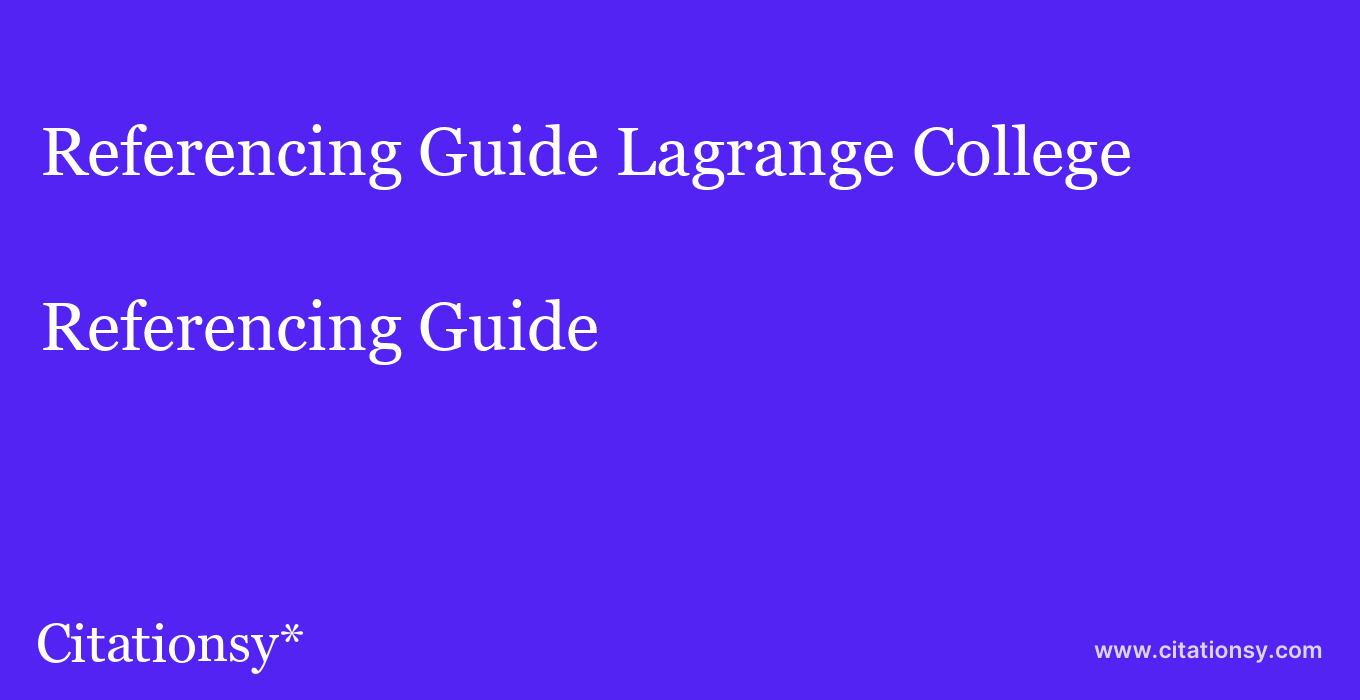 Referencing Guide: Lagrange College